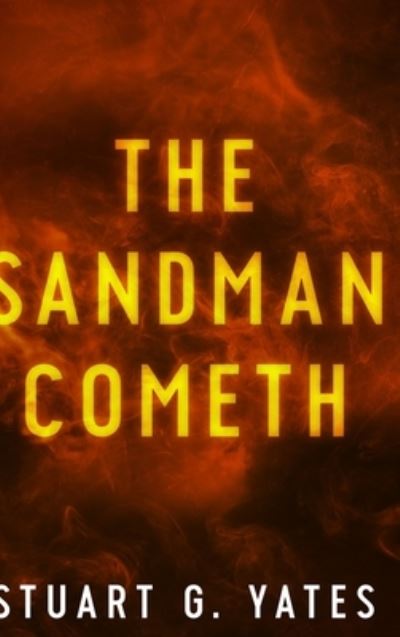 Cover for Stuart G Yates · The Sandman Cometh (Hardcover Book) (2021)