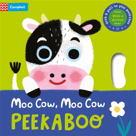 Cover for Campbell Books · Moo Cow, Moo Cow, PEEKABOO!: Grab &amp; pull to play peekaboo - with a mirror - Peekaboo! (Tavlebog) (2023)