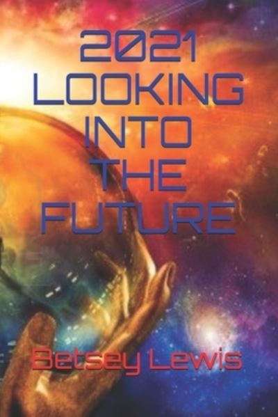 Cover for Betsey Lewis · 2021 Looking Into The Future (Taschenbuch) (2020)