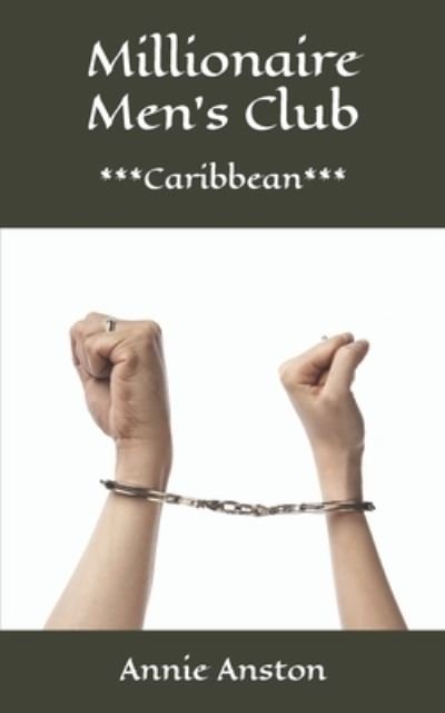 Millionaire Men's Club: ***Caribbean*** - Annie Anston - Books - Independently Published - 9781074171896 - June 15, 2019