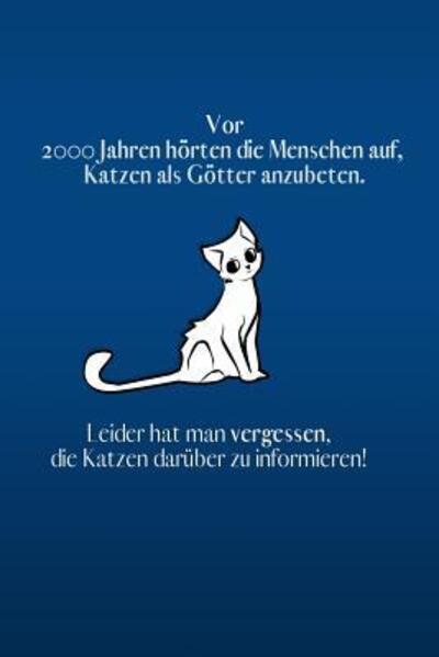 Cover for Katzen Lady Notebook · Vor 2000 Jahren hoerte der Mensch auf, Katzen als Goetter anzubeten. (Paperback Book) (2019)