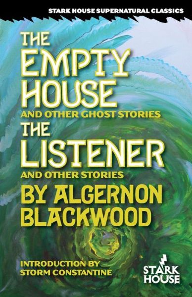 The Empty House and Other Ghost Stories / The Listener and Other Stories - Algernon Blackwood - Books - Indy Pub - 9781087814896 - October 24, 2019