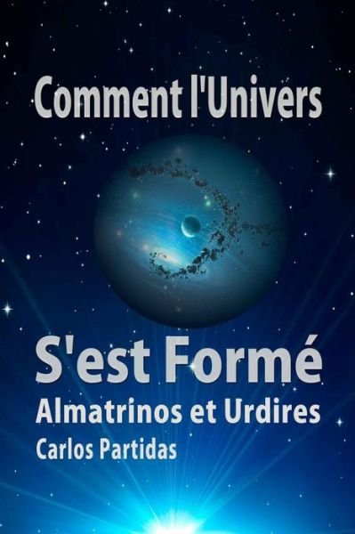 Cover for Carlos L Partidas · Comment l'Univers s'Est Form (Pocketbok) (2019)