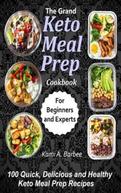 Cover for Kami a Barbee · The Grand Keto Meal Prep Cookbook (Paperback Book) (2019)