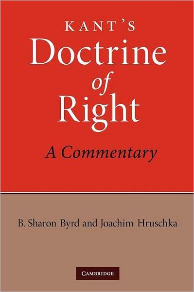 Cover for Byrd, B. Sharon (Friedrich-Schiller-Universitat, Jena, Germany) · Kant's Doctrine of Right: A Commentary (Paperback Book) (2012)