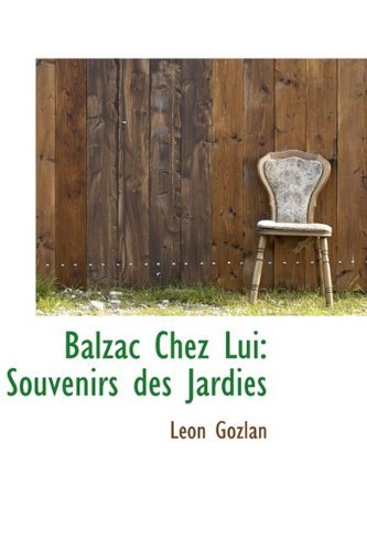 Cover for Léon Gozlan · Balzac Chez Lui: Souvenirs Des Jardies (Paperback Book) [French edition] (2009)