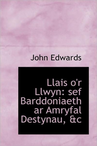 Cover for John Edwards · Llais O'r Llwyn: Sef Barddoniaeth AR Amryfal Destynau, &amp;C (Taschenbuch) (2009)