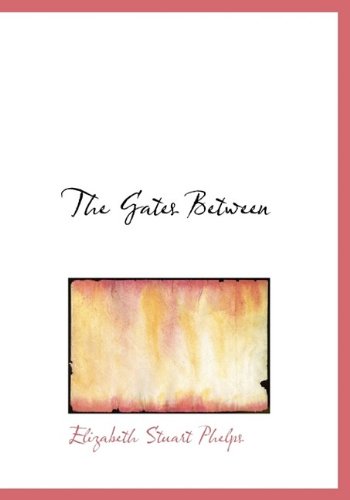 Cover for Elizabeth Stuart Phelps · The Gates Between (Hardcover Book) (2009)