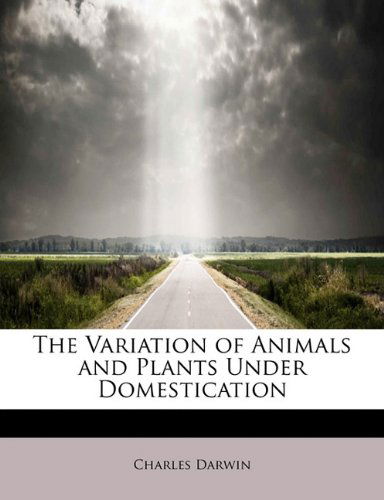 Cover for Darwin, Professor Charles (University of Sussex) · The Variation of Animals and Plants Under Domestication (Paperback Book) (2009)