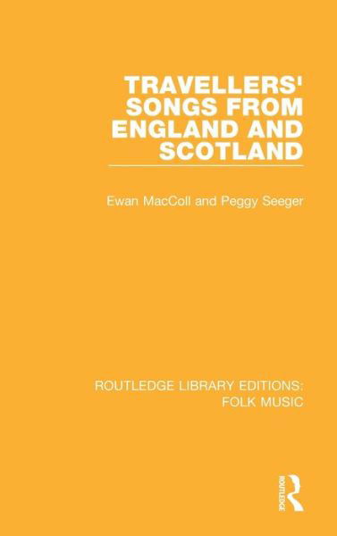 Cover for Ewan Maccoll · Travellers' Songs from England and Scotland - Routledge Library Editions: Folk Music (Hardcover bog) (2015)