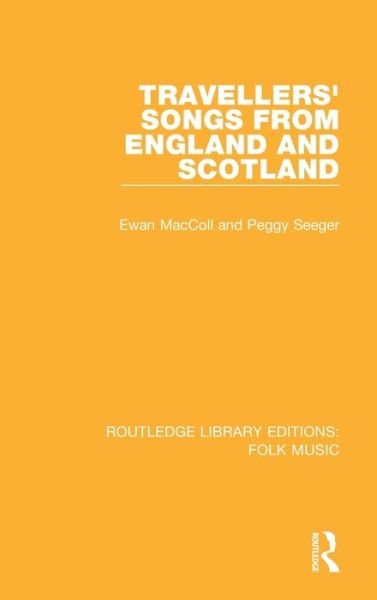 Cover for Ewan Maccoll · Travellers' Songs from England and Scotland - Routledge Library Editions: Folk Music (Gebundenes Buch) (2015)