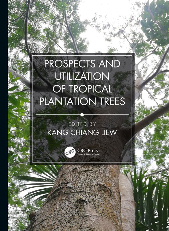 Cover for Kang Chiang Liew · Prospects and Utilization of Tropical Plantation Trees (Hardcover Book) (2019)