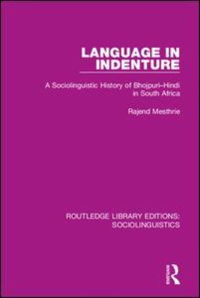 Language in Indenture: A Sociolinguistic History of Bhojpuri-Hindi in South Africa - Routledge Library Editions: Sociolinguistics - Rajend Mesthrie - Books - Taylor & Francis Ltd - 9781138352896 - February 25, 2020