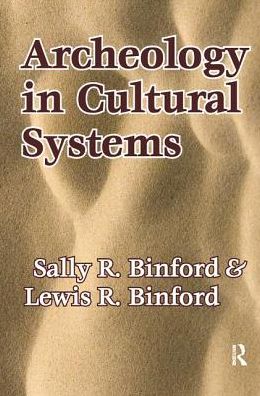 Cover for Lewis R. Binford · Archeology in Cultural Systems (Hardcover Book) (2017)