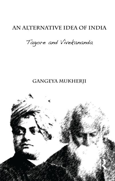 Cover for Gangeya Mukherji · An Alternative Idea of India: Tagore and Vivekananda (Paperback Book) (2015)