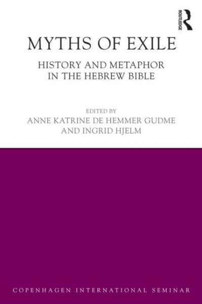 Cover for Gudme, Anne Katrine (Copenhagen University, Denmark) · Myths of Exile: History and Metaphor in the Hebrew Bible - Copenhagen International Seminar (Hardcover Book) (2015)