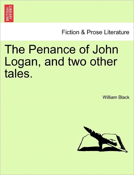 Cover for William Black · The Penance of John Logan, and Two Other Tales. (Paperback Book) (2011)