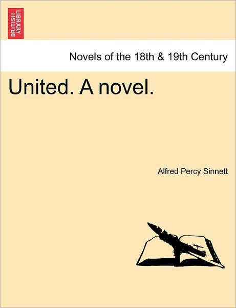 Cover for Alfred Percy Sinnett · United. a Novel. (Taschenbuch) (2011)