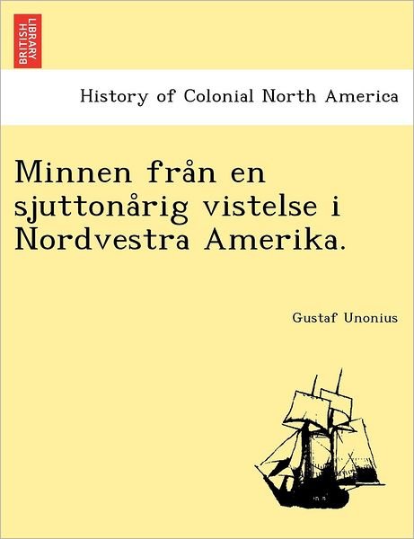 Cover for Gustaf Unonius · Minnen fra N en Sjuttona Rig Vistelse I Nordvestra Amerika. (Paperback Bog) (2011)