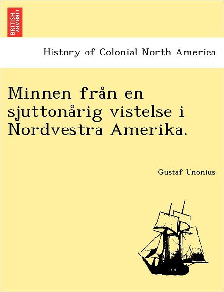 Cover for Gustaf Unonius · Minnen fra N en Sjuttona Rig Vistelse I Nordvestra Amerika. (Paperback Book) (2011)