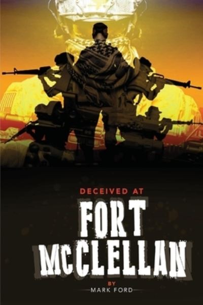 Cover for Mark Ford · Deceived at Fort McClellan: The Governemt Secret About Fort McClellan Alabama (Paperback Book) (2021)