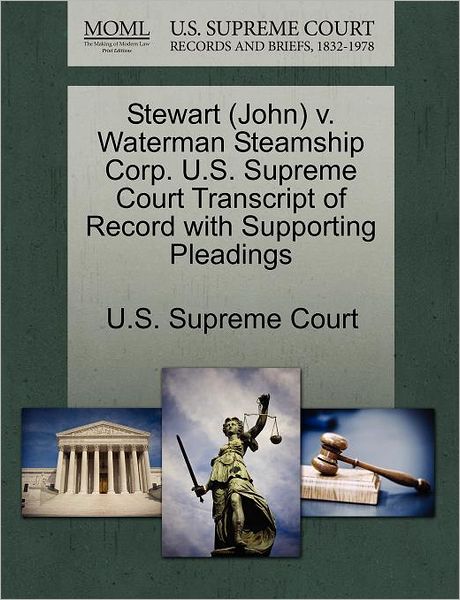 Cover for U S Supreme Court · Stewart (John) V. Waterman Steamship Corp. U.s. Supreme Court Transcript of Record with Supporting Pleadings (Paperback Book) (2011)