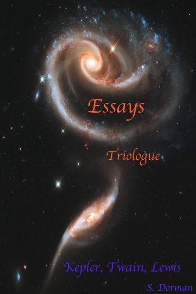 Cover for S. Dorman · Essays: Triologue: Kepler, Twain, Lewis (Paperback Book) (2012)