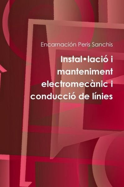 Cover for Encarnación Peris Sanchis · Instal·lació I Manteniment Electromecànic I Conducció De Línies (Paperback Bog) [Catalan edition] (2014)