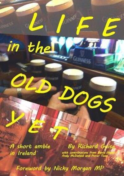 Cover for Richard Guise · Life in the Old Dogs Yet: a Short Amble in Ireland (Paperback Book) (2016)