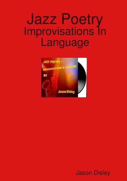 Cover for Jason Disley · Jazz Poetry - Improvisations in Language (Paperback Book) (2016)