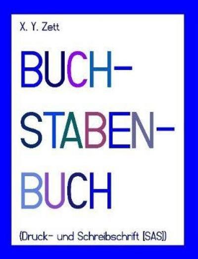 Cover for X y Zett · BUCHSTABENBUCH (Druck- und Schreibschrift [SAS]) (Paperback Book) (2017)