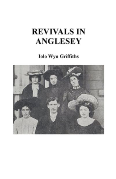Revivals in Anglesey - Iolo Griffiths - Books - Draft2Digital - 9781393498896 - January 24, 2020