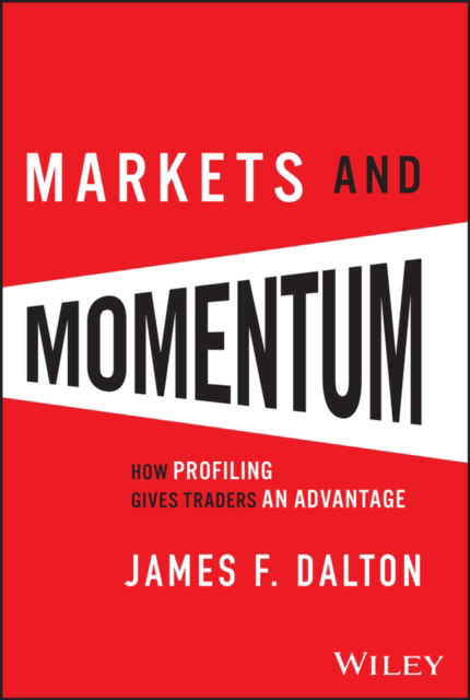 Cover for James F. Dalton · Markets and Momentum: How Profiling Gives Traders an Advantage (Hardcover bog) (2025)