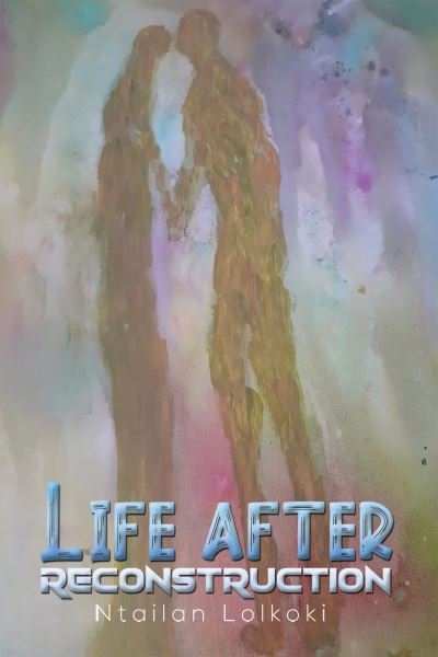 Life After Reconstruction - Ntailan Lolkoki - Bøker - Austin Macauley Publishers - 9781398435896 - 10. november 2023