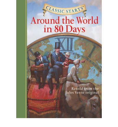 Classic Starts (R): Around the World in 80 Days - Classic Starts (R) - Jules Verne - Books - Sterling Juvenile - 9781402736896 - March 1, 2007