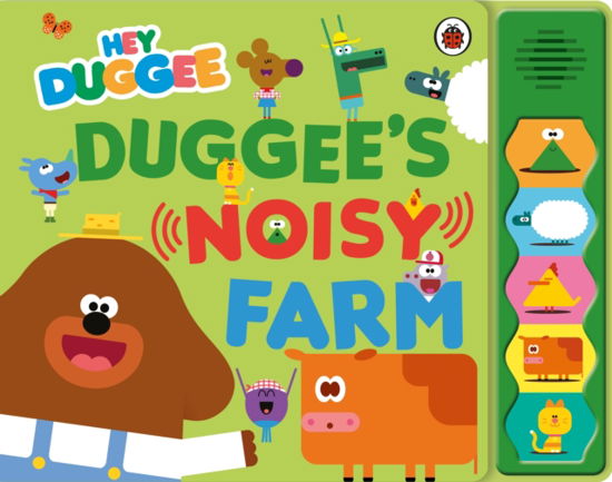 Cover for Hey Duggee · Hey Duggee: Duggee’s Noisy Farm Sound Book - Hey Duggee (Kartonbuch) (2024)