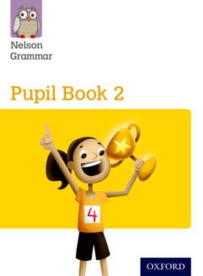 Nelson Grammar Pupil Book 2 Year 2/P3 - Wendy Wren - Książki - Oxford University Press - 9781408523896 - 6 listopada 2014