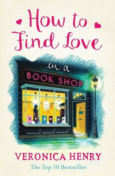 How to Find Love in a Book Shop: The delightfully cosy and heartwarming read from the Sunday Times bestselling author - Veronica Henry - Bøker - Orion Publishing Co - 9781409146896 - 22. september 2016