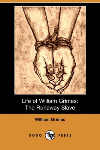 Cover for William Grimes · Life of William Grimes: the Runaway Slave (Dodo Press) (Paperback Book) (2009)