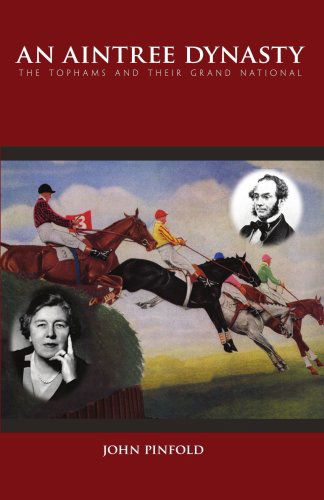 Cover for John Pinfold · An Aintree Dynasty: the Tophams and Their Grand National (Paperback Book) (2006)