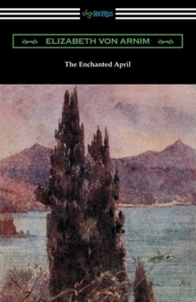 The Enchanted April - Elizabeth Von Arnim - Bücher - Digireads.com - 9781420965896 - 16. Dezember 2019