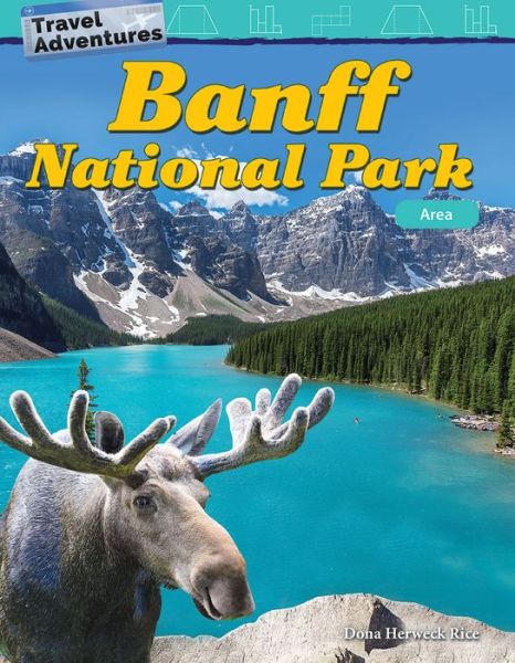 Cover for Dona Herweck Rice · Travel Adventures: Banff National Park: Area (Paperback Book) (2019)