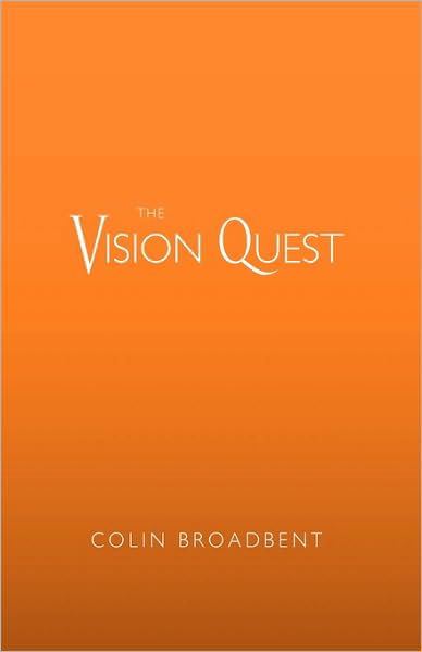 Cover for Broadbent Colin Broadbent · The Vision Quest (Gebundenes Buch) (2010)