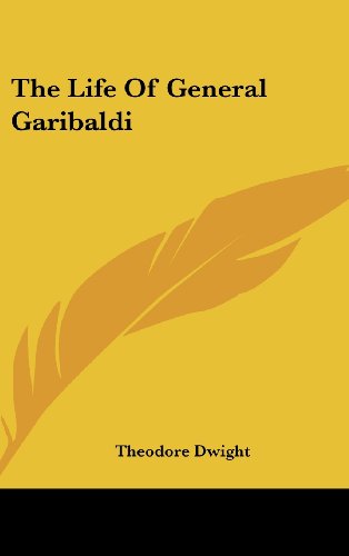 Cover for Theodore Dwight · The Life of General Garibaldi (Hardcover Book) (2004)