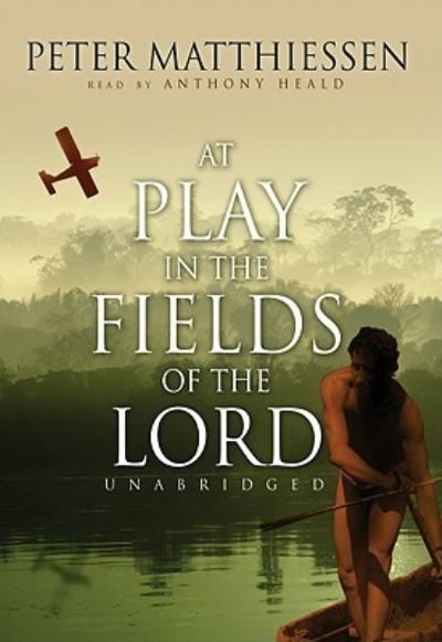 At Play in the Fields of the Lord - Peter Matthiessen - Music - Blackstone Audiobooks - 9781433299896 - October 1, 2009