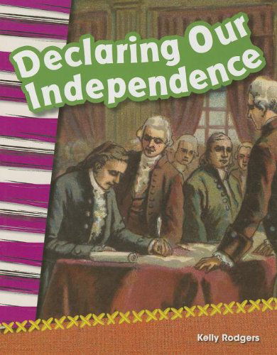 Cover for Kelly Rodgers · Declaring Our Independence (Primary Source Readers) (Paperback Book) (2013)