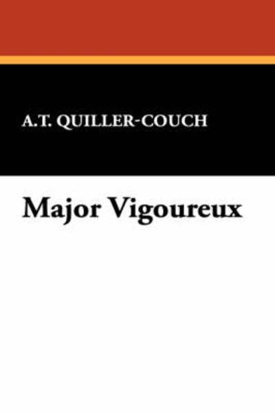 Cover for Arthur Quiller-couch · Major Vigoureux (Hardcover Book) (2007)