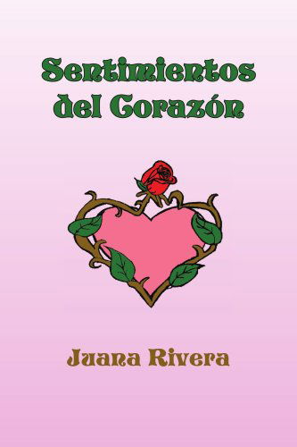 Sentimientos Del Corazón - Juana Rivera - Books - Xlibris - 9781436339896 - October 10, 2008