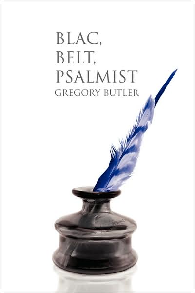 Cover for Gregory Butler · Blac, Belt, Psalmist (Paperback Book) (2009)