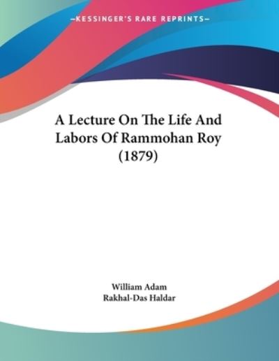 Cover for William Adam · A Lecture On The Life And Labors Of Rammohan Roy (1879) (Paperback Book) (2009)